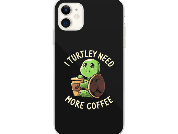 I Turtley Need More Coffee