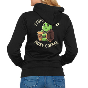 I Turtley Need More Coffee