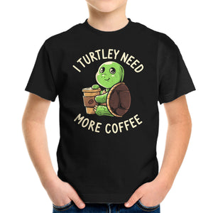 I Turtley Need More Coffee