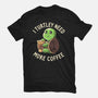 I Turtley Need More Coffee-unisex basic tee-koalastudio