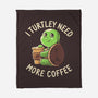 I Turtley Need More Coffee-none fleece blanket-koalastudio