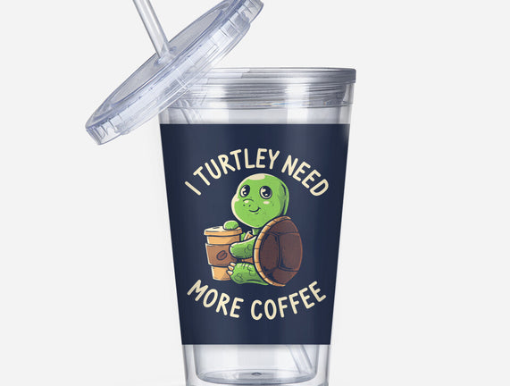 I Turtley Need More Coffee