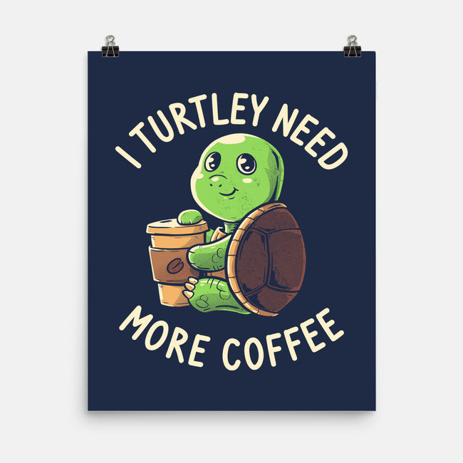 I Turtley Need More Coffee-none matte poster-koalastudio