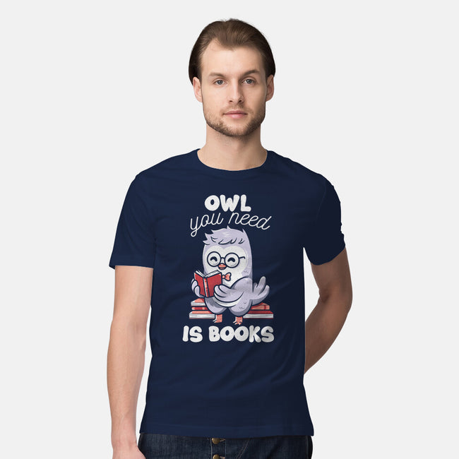Owl You Need Is Books-mens premium tee-tobefonseca