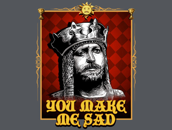 You Make Me Sad