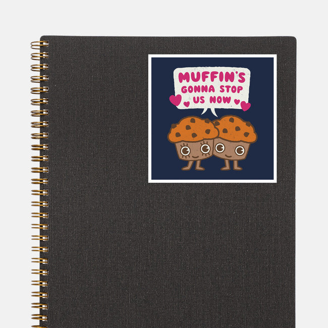 Muffin's Gonna Stop Us-none glossy sticker-Weird & Punderful