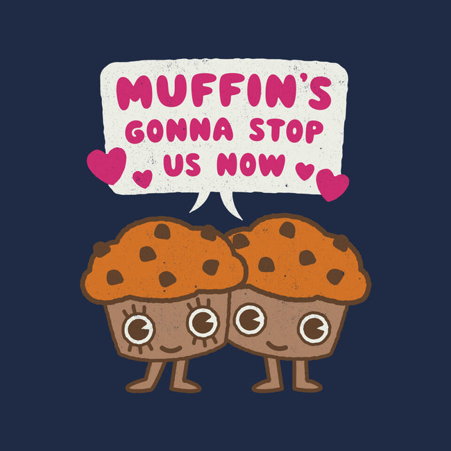 Muffin's Gonna Stop Us-unisex crew neck sweatshirt-Weird & Punderful