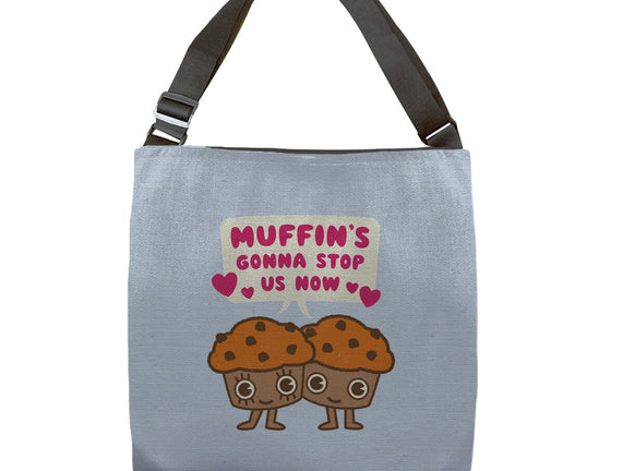 Muffin's Gonna Stop Us