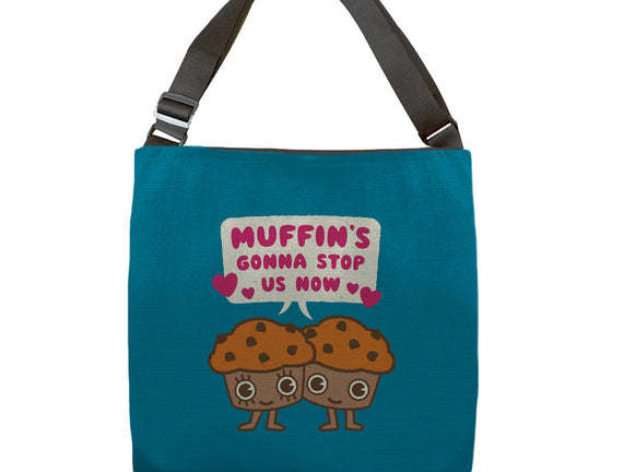 Muffin's Gonna Stop Us