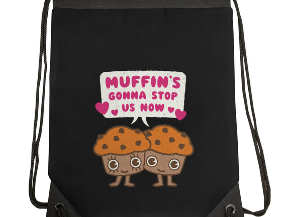 Muffin's Gonna Stop Us