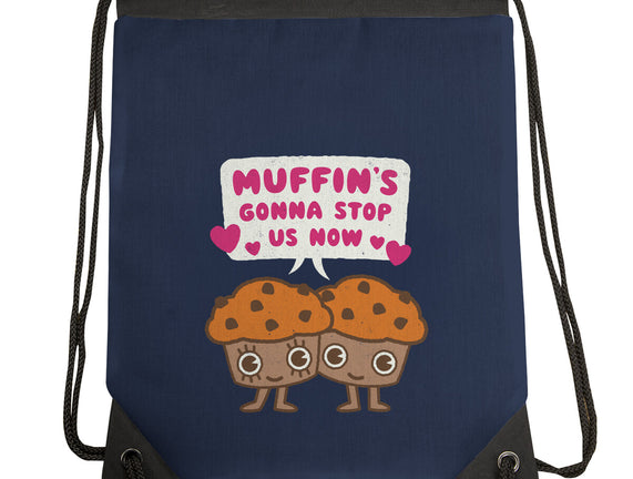 Muffin's Gonna Stop Us