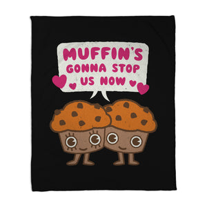 Muffin's Gonna Stop Us