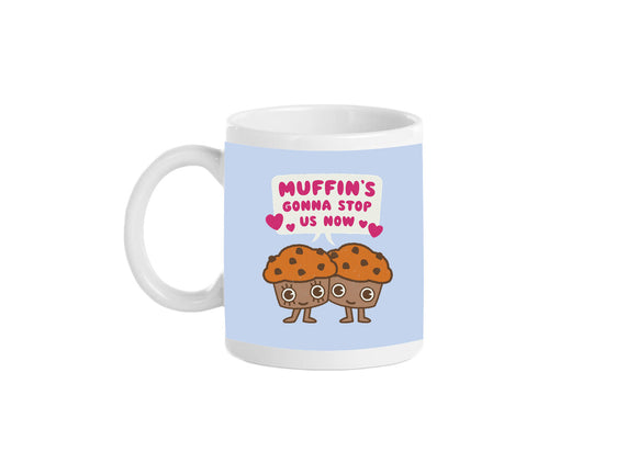 Muffin's Gonna Stop Us