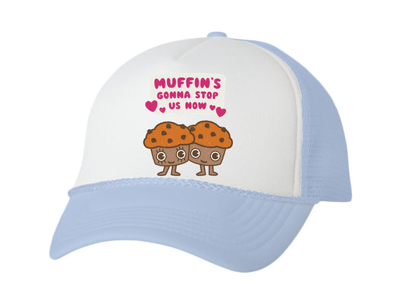 Muffin's Gonna Stop Us