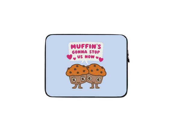 Muffin's Gonna Stop Us