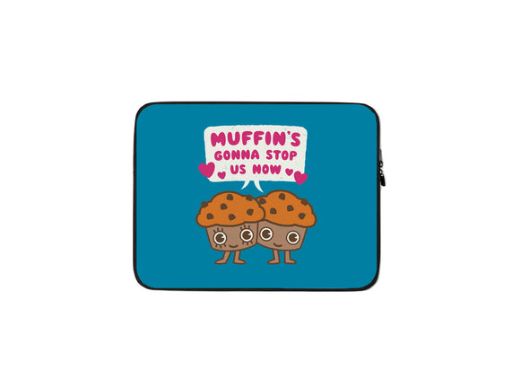 Muffin's Gonna Stop Us