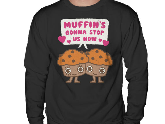 Muffin's Gonna Stop Us