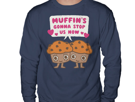 Muffin's Gonna Stop Us