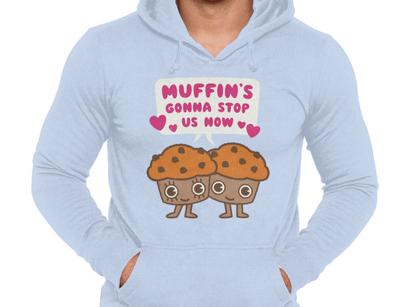 Muffin's Gonna Stop Us