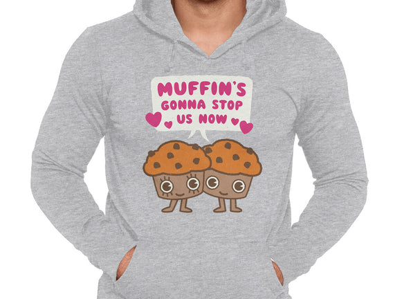 Muffin's Gonna Stop Us