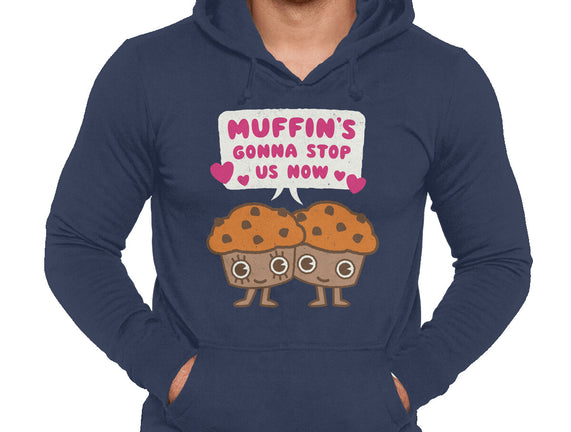 Muffin's Gonna Stop Us
