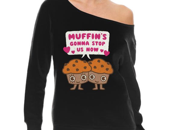 Muffin's Gonna Stop Us