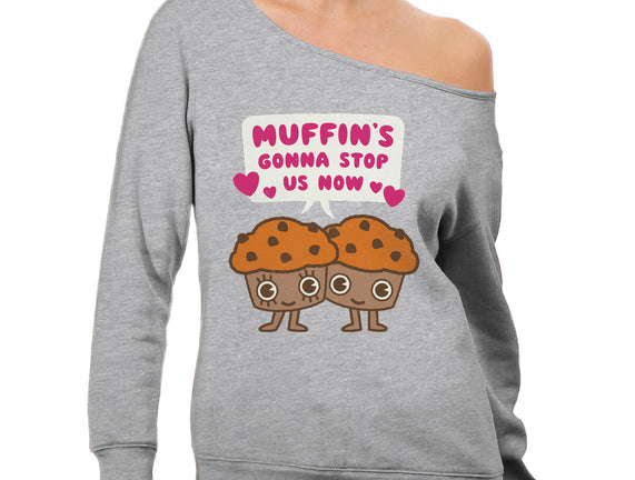 Muffin's Gonna Stop Us