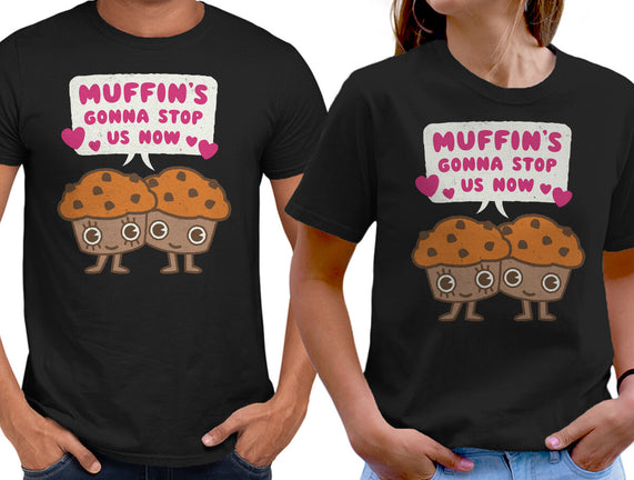 Muffin's Gonna Stop Us