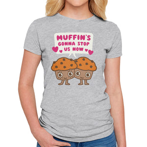 Muffin's Gonna Stop Us