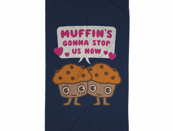 Muffin's Gonna Stop Us