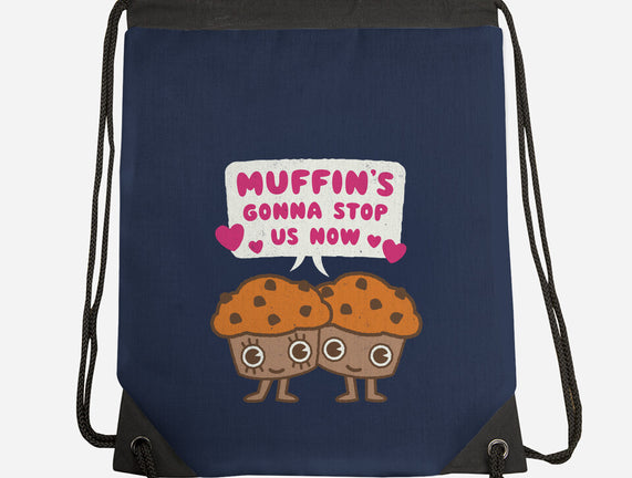 Muffin's Gonna Stop Us