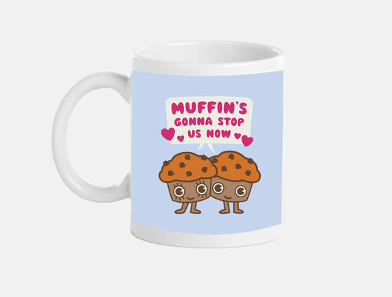 Muffin's Gonna Stop Us