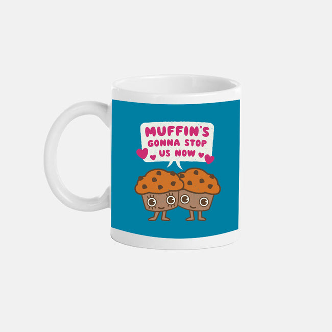 Muffin's Gonna Stop Us-none mug drinkware-Weird & Punderful