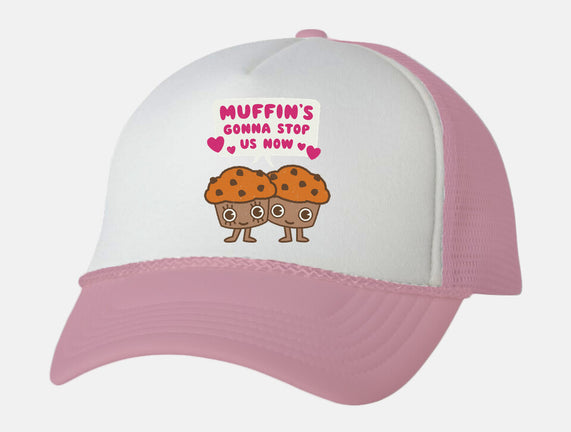 Muffin's Gonna Stop Us