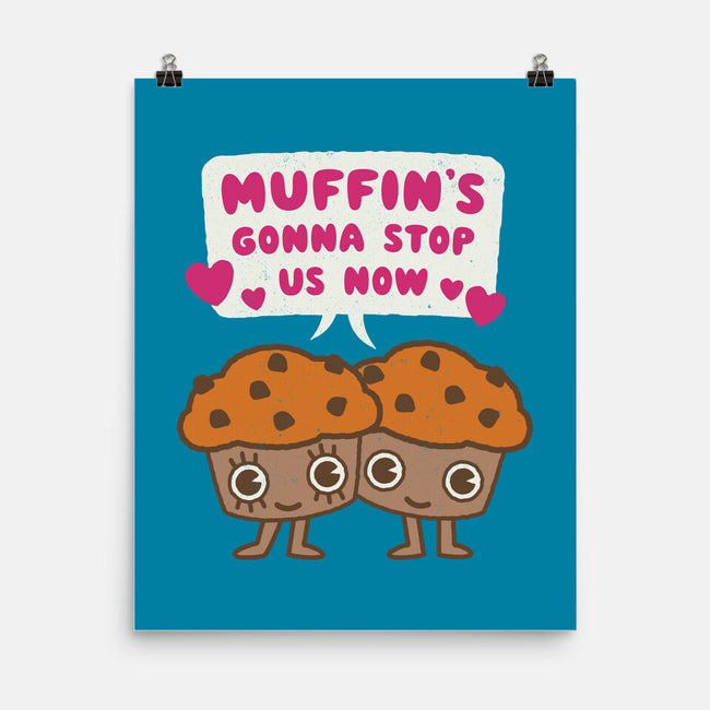Muffin's Gonna Stop Us-none matte poster-Weird & Punderful