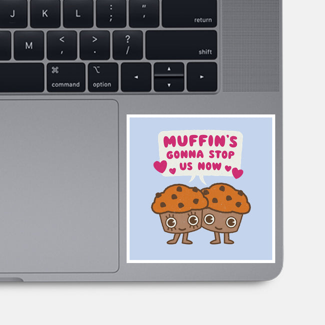 Muffin's Gonna Stop Us-none glossy sticker-Weird & Punderful