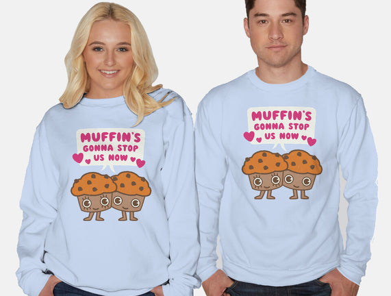 Muffin's Gonna Stop Us