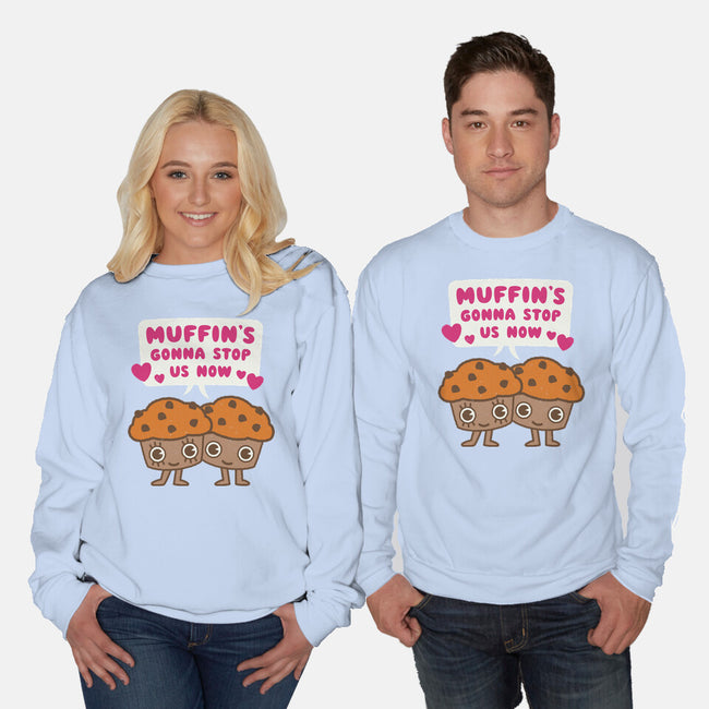 Muffin's Gonna Stop Us-unisex crew neck sweatshirt-Weird & Punderful