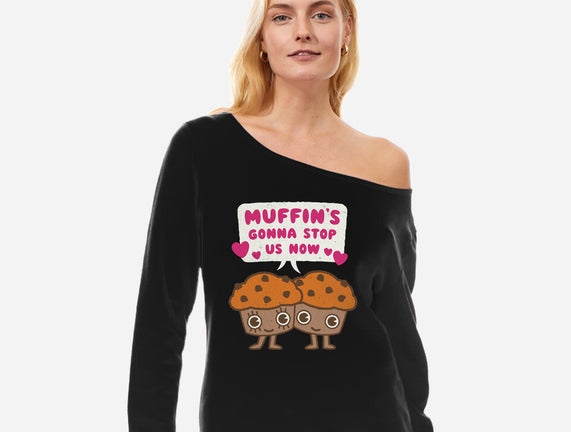 Muffin's Gonna Stop Us