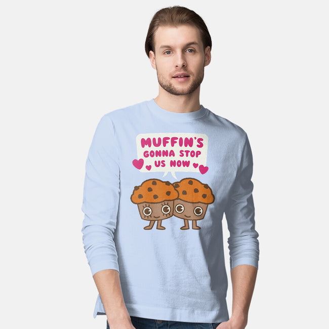 Muffin's Gonna Stop Us-mens long sleeved tee-Weird & Punderful