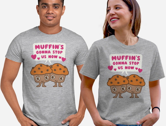 Muffin's Gonna Stop Us