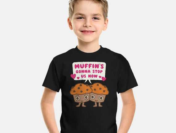 Muffin's Gonna Stop Us