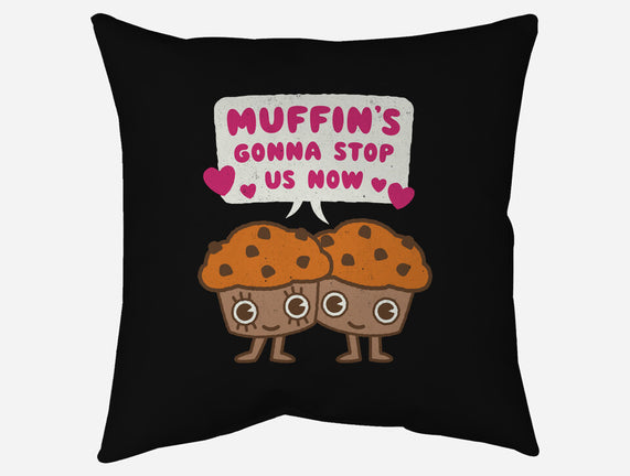 Muffin's Gonna Stop Us