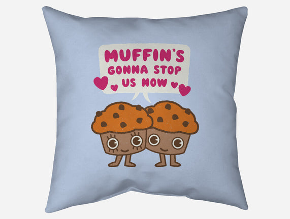 Muffin's Gonna Stop Us