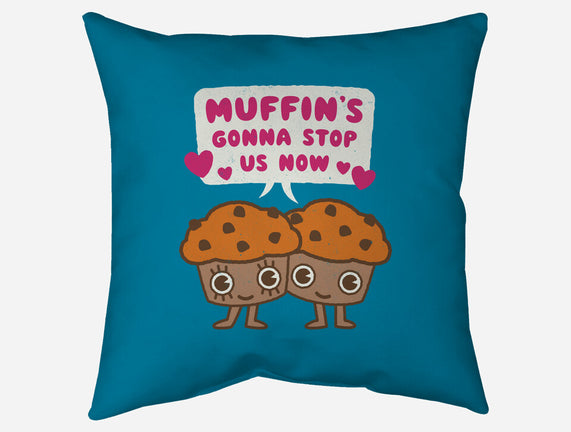 Muffin's Gonna Stop Us