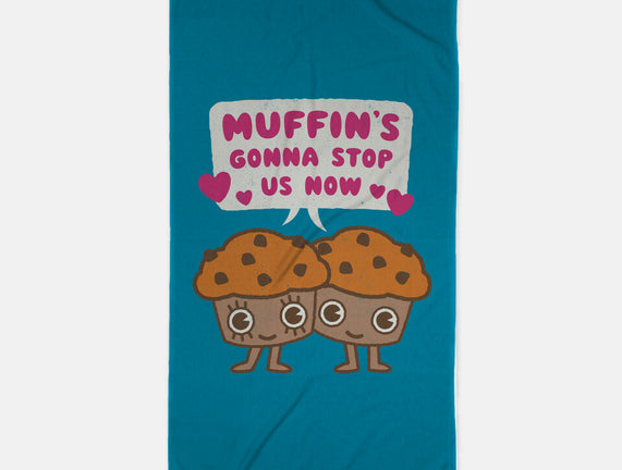 Muffin's Gonna Stop Us