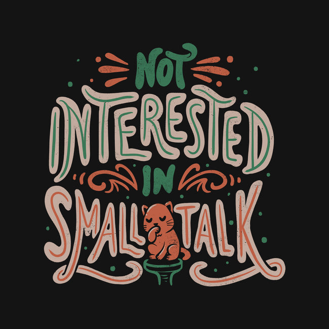 Not Interested In Small Talk-none removable cover w insert throw pillow-tobefonseca