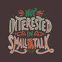 Not Interested In Small Talk-samsung snap phone case-tobefonseca