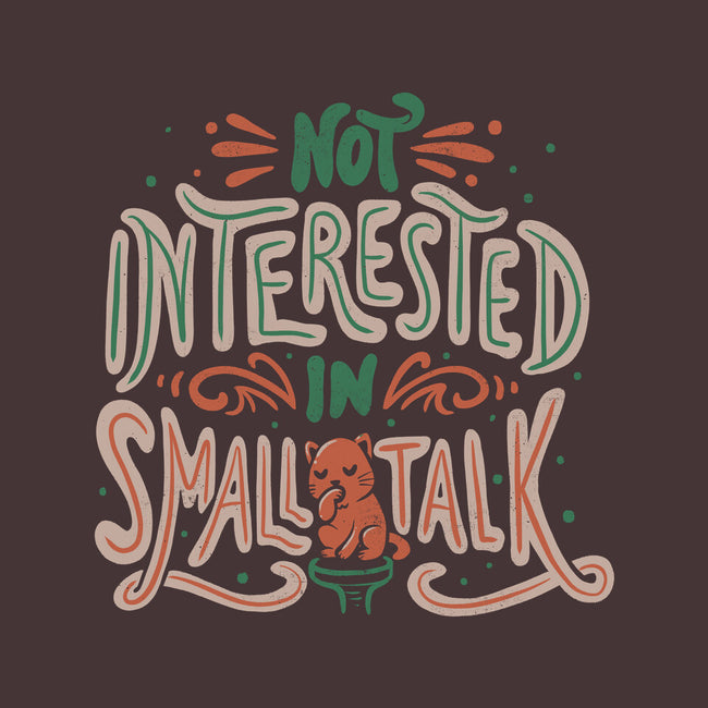 Not Interested In Small Talk-none removable cover w insert throw pillow-tobefonseca