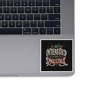 Not Interested In Small Talk